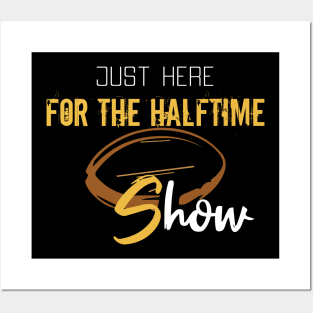 Just Here For The Halftime Show Posters and Art